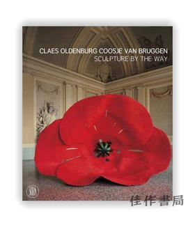 Claes Oldenburg and Coosje van Bruggen: Sculpture by the Way / 克莱斯·奥登伯格和库斯杰·范·布鲁根：沿途雕塑