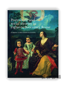 Portraiture and social identity in eighteenth-century Rome / 十八世纪罗马的肖像画与社会认同