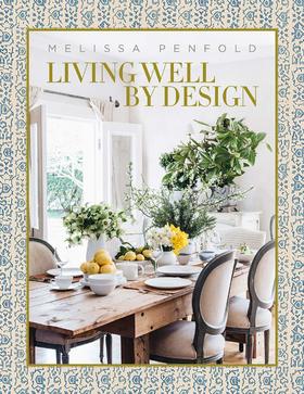 Living Well by Design: Melissa Penfold，设计好的生活：梅丽莎·彭福尔德，室内