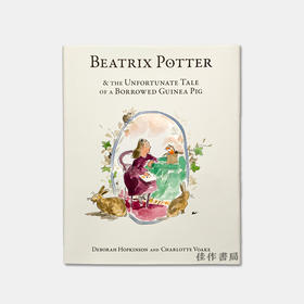 Beatrix Potter and the Unfortunate Tale of a Borrowed Guinea Pig / 比阿特丽克斯·波特和一只借来的豚鼠的不幸故事