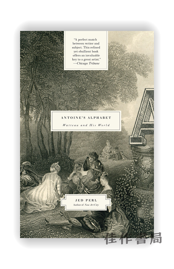 Antoine's Alphabet: Watteau and His World / 安托万的字母表：华托和他的世界 - 佳作书局