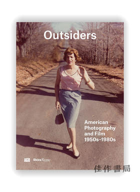 Outsiders: American Photography and Film 1950s-1980s / 局外人：1950年代至1980年代的美国摄影和电影