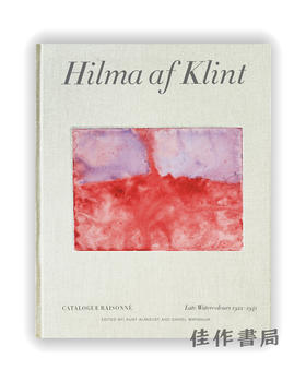 Hilma af Klint: Late Watercolours 1922–1941: Catalogue Raisonne Volume VI / 希尔玛·阿夫·克林特：1922-1941年晚期水