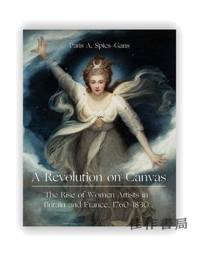 A Revolution on Canvas: The Rise of Women Artists in Britain and France 1760-1830 / 画布革命：1760-1830年英