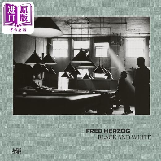 【中商原版】Fred Herzog: Black And White 进口艺术 弗雷德．赫尔佐格：黑白 商品图0