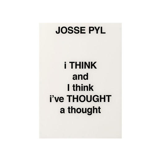 I THINK and I think i've THOUGHT a thought | Josse Pyl 商品图0