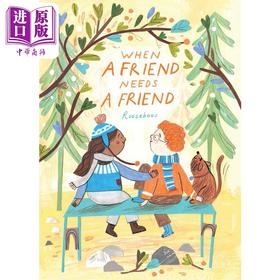【中商原版】When a Friend Needs a Friend当朋友需要朋友帮助时 英文原版 进口图书 儿童绘本 故事图画书