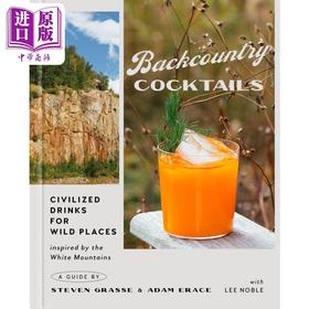 【中商原版】野外鸡尾酒 适合露营的饮品 Backcountry Cocktails Civilized Drinks for Wild Places 英文原版 Steven Grasse