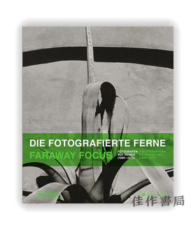 Faraway Focus: Photographers Go Travelling (1880-2015) / 远方焦点：旅行中的摄影师  Die fotografierte Ferne