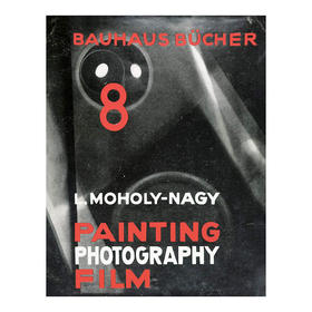 【现货】Laszlo Moholy-Nagy Painting, Photography, Film | 拉兹洛·莫霍利·纳吉 绘画、摄影、电影