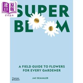 【中商原版】Super Bloom 进口艺术 超级绽放：每个园丁的花卉实地指南 T&H