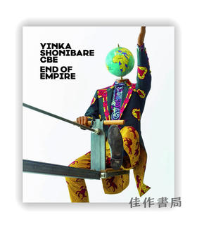 Yinka Shonibare CBE: End of Empire / 因卡·修尼巴尔 CBE：帝国的终结 英籍尼日利亚艺术家