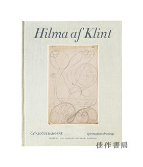 Hilma af Klint: Spiritualistic Drawings 1896–1905: Catalogue Raisonne Volume I / 希尔玛·阿夫·克林特：精神主义素描