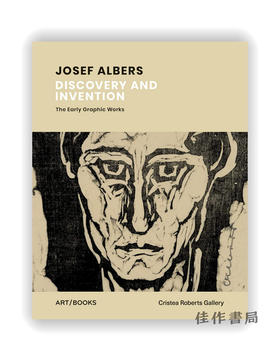 Josef Albers: Discovery and Invention : The Early Graphic Works  / 约瑟夫·阿尔伯斯：发现与发明：早期的平面作品