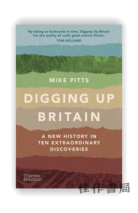 Digging Up Britain: A New History in Ten Extraordinary Discoveries / 挖掘英国：十项非凡发现的新历史