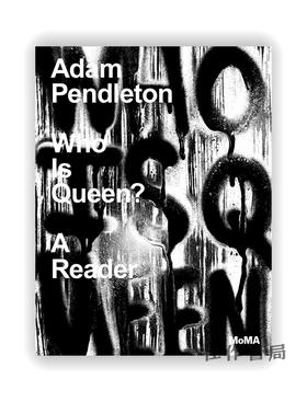 Adam Pendleton: Who Is Queen?: A Reader / 亚当·彭德尔顿：谁是女王？一位读者