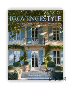 Provence Style : Decorating with French Country Flair / 普罗旺斯风格：法国乡村风情装饰