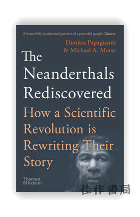 The Neanderthals Rediscovered: How A Scientific Revolution Is Rewriting Their Story / 重新发现尼安德特人：一场科学