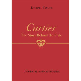 卡地亚 风格背后的故事 时尚设计 英文原版 Cartier The Story Behind the Style Rachael Taylor