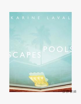 Karine Laval: Poolscapes / 卡琳·拉瓦尔：游泳池风景