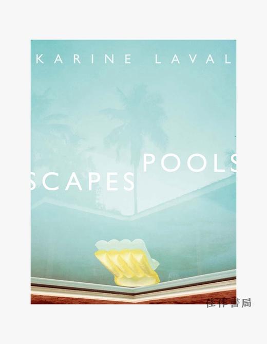 Karine Laval: Poolscapes / 卡琳·拉瓦尔：游泳池风景 商品图0