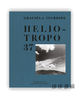 Graciela Iturbide: Heliotropo 37 / 格里希拉·伊图彼得：太阳城 37