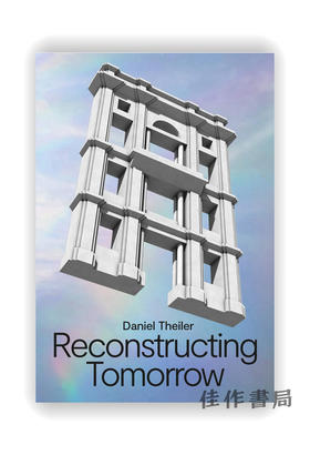 Daniel Theiler: Reconstructing Tomorrow / 丹尼尔·泰勒：重建明天