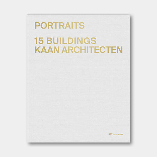 瑞士原版 | 荷兰当代重要建筑事务所 KAAN Architecten 首本深度作品集 PORTRAITS 15 Buildings KAAN Architecten 商品图0