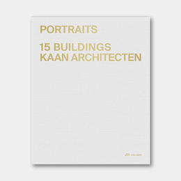 瑞士原版 | 荷兰当代重要建筑事务所 KAAN Architecten 首本深度作品集 PORTRAITS 15 Buildings KAAN Architecten