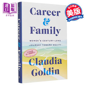 预售 【中商原版】事业与家庭 女性走向平等的百年历程 英文原版 Career and Family Claudia Goldin