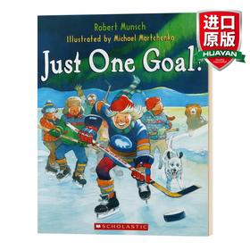 英文原版 Robert Munsch Just One Goal! 制胜的一球！ 蒙施爷爷讲故事系列 英文版