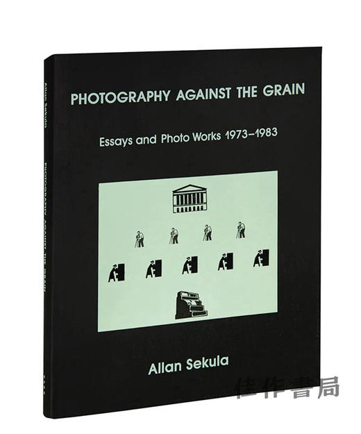 Allan Sekula: Photography Against the Grain: Essays and Photo Works、1973–1983 / 艾伦·塞库拉：逆向摄影：论文和摄影作品、 商品图0