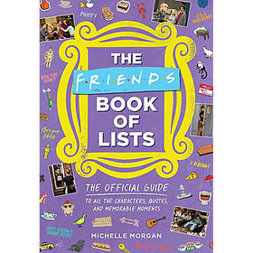 老友记：角色/名言/难忘时刻官方指南 英文原版 The Friends Book of Lists: The Official Guide to All the Characters  Quotes 