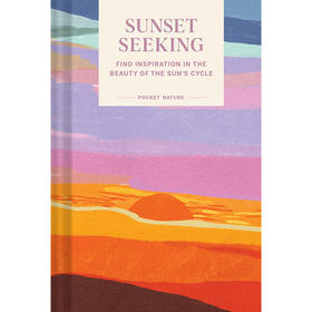 袖珍自然系列：夕阳西下 英文原版 Pocket Nature Series: Sunset Seeking: Find Inspiration in the Beauty of the Sun's C