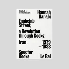 Enghelab Street, A Revolution through Books: Iran 1979 - 1983 | Hannah Darabi