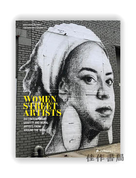 Women Street Artists：24 Contemporary Graffiti and Mural Artists from Around the World / 女性街头艺术家：来自世界