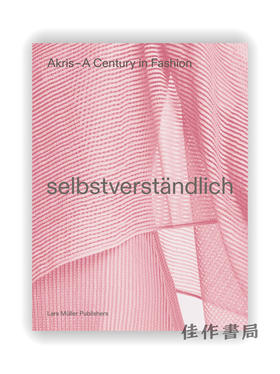 Akris – A Century in Fashion: Selbstverstandlich / 艾克瑞斯 — 百年时尚：毫无疑问