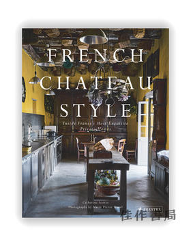 French Chateau Style : Inside France's Most Exquisite Private Homes / 法国城堡风格：法国精致的私人住宅