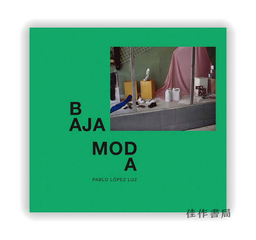 Pablo Lopez Luz: Baja Moda / 巴勃罗·洛佩兹·卢兹：低档时尚 商品图0