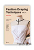 Fashion Draping Techniques Vol.1 : A Step-by-Step Basic Course / 时尚立体剪裁技巧 卷一：循序渐进的基础课程 商品缩略图0