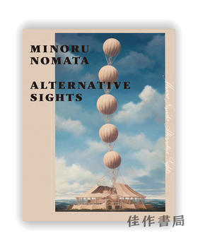 野又穫　もうひとつの場所 / Minoru Nomata：Alternative Sights / 野田实：另类景点