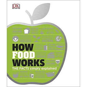 食物是如何运作的 ：可视化图解案 DK人类食物百科 英文原版 How Food Works : The Facts Visually Explained