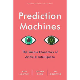 预测机器：人工智能的简单经济学 英文原版 Prediction Machines