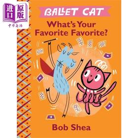 【中商原版】Bob Shea：Ballet Cat What's Your Favorite Favorite? (Ballet Cat, 3)桥梁漫画书：芭蕾猫3 英文原版 漫画故事