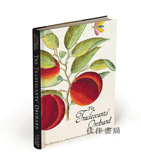 The Tradescants' Orchard: The Mystery of a Seventeenth-Century Painted Fruit Book / 商人的果园：17世纪彩绘水果书的