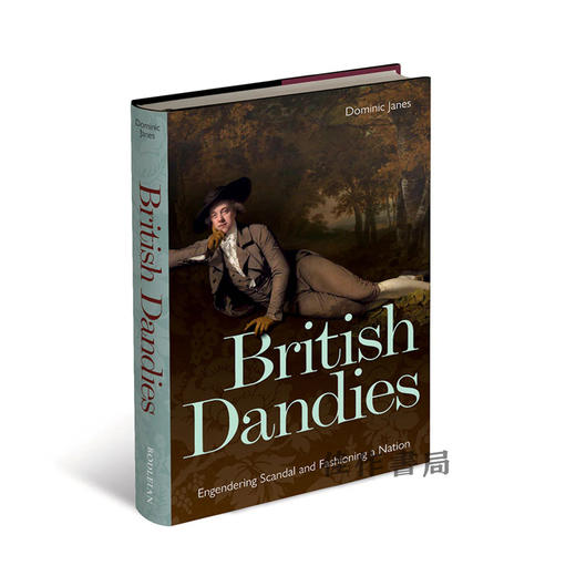 British Dandies: Engendering Scandal and Fashioning a Nation / 英国的花花公子：制造丑闻和塑造国家 商品图1