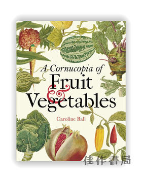 A Cornucopia of Fruit & Vegetables: Illustrations from an Eighteenth-Century Botanical Treasury / 水果