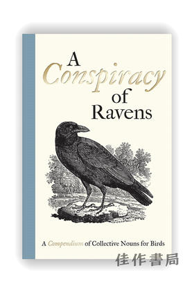 A Conspiracy of Ravens: A Compendium of Collective Nouns for Birds / 乌鸦的阴谋：鸟类集体名词汇编