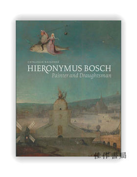 Hieronymus Bosch：Painter and Draughtsman: Catalogue Raisonne / 耶罗尼米斯·博斯：作品全集目录