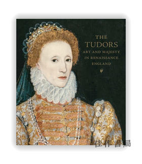 The Tudors: Art and Majesty in Renaissance England / 都铎王朝：文艺复兴时期英格兰的艺术与威严 